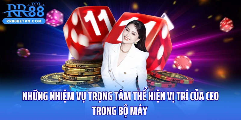 Những nhiệm vụ trọng tâm thể hiện vị trí của CEO trong bộ máy